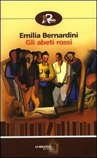 Gli abeti rossi - Emilia Bernardini - Libro Robin 2009, La biblioteca del tempo | Libraccio.it