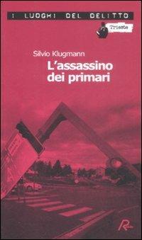 L'assassino dei primari - Silvio Klugmann - Libro Robin Edizioni 2009, I luoghi del delitto | Libraccio.it