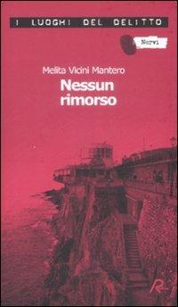 Nessun rimorso - Melita Vicini Mantero - Libro Robin Edizioni 2009, I luoghi del delitto | Libraccio.it