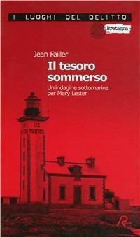 Il tesoro sommerso. Un'indagine sottomarina per Mary Lester - Jean Failler - Libro Robin Edizioni 2009, I luoghi del delitto | Libraccio.it