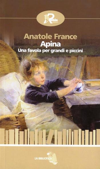 Apina. Una favola per grandi e piccini - Anatole France - Libro Robin 2009, La biblioteca | Libraccio.it