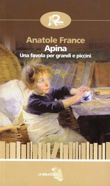 Apina. Una favola per grandi e piccini - Anatole France - Libro Robin Edizioni 2009, La biblioteca | Libraccio.it