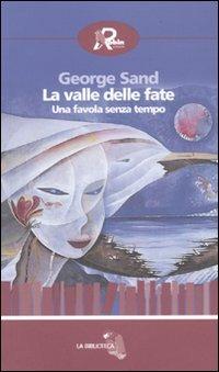 La valle delle fate. Una favola senza tempo - George Sand - Libro Robin 2009, La biblioteca | Libraccio.it