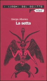 La setta - Giorgio Albonico - Libro Robin 2010, I luoghi del delitto | Libraccio.it