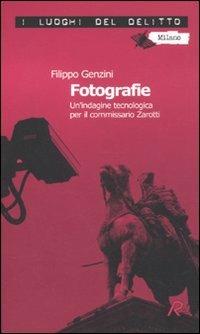 Fotografie. Un'indagine tecnologica per il commissario Zarotti - Filippo Genzini - Libro Robin 2010, I luoghi del delitto | Libraccio.it