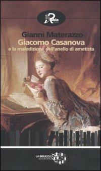 Giacomo Casanova e la maledizione dell'anello di ametista - Gianni Materazzo - Libro Robin Edizioni 2010, Biblioteca del mistero | Libraccio.it