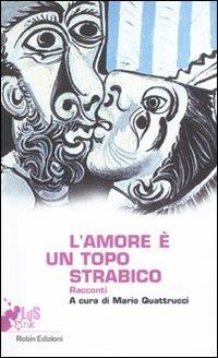 L'amore è un topo strabico. Racconti  - Libro Robin Edizioni 2010, I libri da scoprire | Libraccio.it