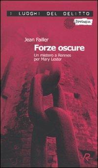 Forze oscure. Un mistero a Rennes per Mary Lester - Jean Failler - Libro Robin 2010, I luoghi del delitto | Libraccio.it