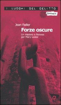 Forze oscure. Un mistero a Rennes per Mary Lester - Jean Failler - Libro Robin Edizioni 2010, I luoghi del delitto | Libraccio.it