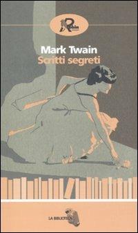 Scritti segreti - Mark Twain - Libro Robin Edizioni 2010, La biblioteca | Libraccio.it