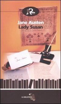 Lady Susan-La storia d'Inghilterra dal regno di Enrico IV alla morte di Carlo I di uno storico parziale, prevenuto e ignorante - Jane Austen - Libro Robin Edizioni 2010, La biblioteca | Libraccio.it