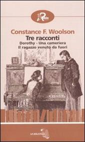 Tre racconti: Dorothy-Una cameriera-Il ragazzo venuto da fuori