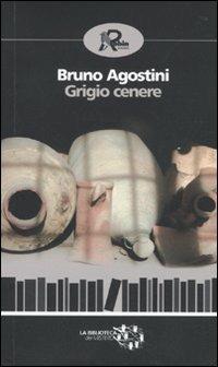 Grigio cenere - Bruno Agostini - Libro Robin Edizioni 2010, Biblioteca del mistero | Libraccio.it