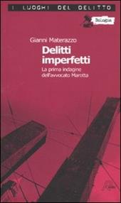 Delitti imperfetti. Le inchieste dell'avvocato Marotta. Vol. 1
