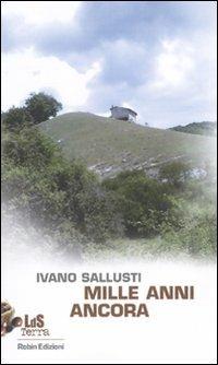 Mille anni ancora - Ivano Sallusti - Libro Robin Edizioni 2010, I libri da scoprire | Libraccio.it