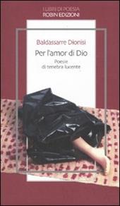 Per l'amor di Dio. Poesie di tenebra lucente