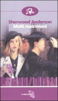 Molti matrimoni - Sherwood Anderson - Libro Robin 2011, La biblioteca | Libraccio.it