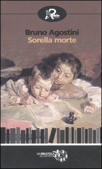 Sorella morte - Bruno Agostini - Libro Robin 2011, Biblioteca del mistero | Libraccio.it