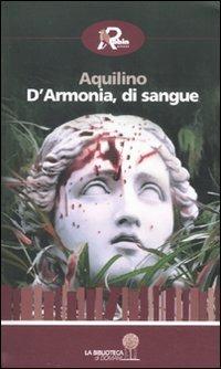 D'armonia, di sangue - Aquilino - Libro Robin Edizioni 2011, La biblioteca di domani | Libraccio.it