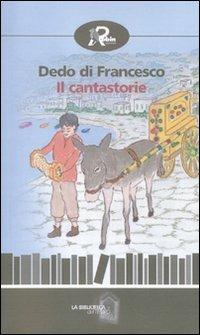 Il cantastorie - Dedo Di Francesco - Libro Robin Edizioni 2011, La biblioteca del tempo | Libraccio.it