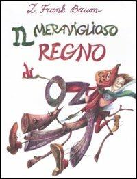 Il meraviglioso regno di Oz - L. Frank Baum - Libro Robin Edizioni 2011, La biblioteca dei figli | Libraccio.it