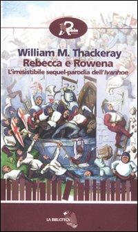 Rebecca e Rowena - William Makepeace Thackeray - Libro Robin Edizioni 2011, La biblioteca | Libraccio.it