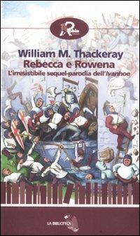 Rebecca e Rowena - William Makepeace Thackeray - Libro Robin 2011, La biblioteca | Libraccio.it