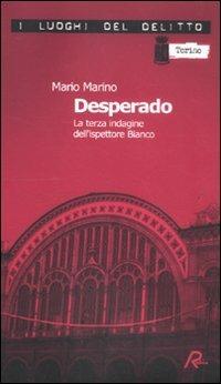 Desperado - Mario Marino - Libro Robin 2011, I luoghi del delitto | Libraccio.it