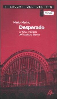 Desperado - Mario Marino - Libro Robin Edizioni 2011, I luoghi del delitto | Libraccio.it