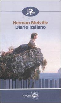 Diario italiano - Herman Melville - Libro Robin Edizioni 2011, Biblioteca di viaggio | Libraccio.it