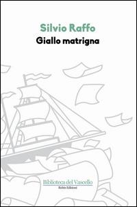 Giallo matrigna - Silvio Raffo - Libro Robin 2011, La biblioteca di domani | Libraccio.it