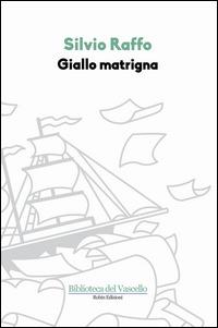 Giallo matrigna - Silvio Raffo - Libro Robin Edizioni 2011, La biblioteca di domani | Libraccio.it