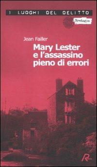 Mary Lester e l'assassino pieno di errori - Jean Failler - Libro Robin Edizioni 2012, I luoghi del delitto | Libraccio.it