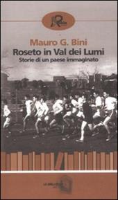 Roseto in Val dei Lumi. Storia di un paese immaginato