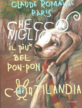 Checco Niglio. Il più bel pon-pon di Cortilandia - Claude R. Paris - Libro Robin Edizioni 2012, La biblioteca dei figli | Libraccio.it