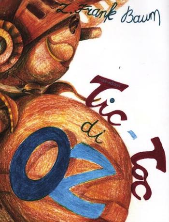 Tic-toc di Oz - L. Frank Baum - Libro Robin Edizioni 2012, La biblioteca dei figli | Libraccio.it