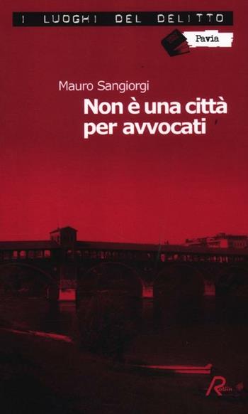 Non è una città per avvocati - Mauro Sangiorgi - Libro Robin Edizioni 2012, I luoghi del delitto | Libraccio.it