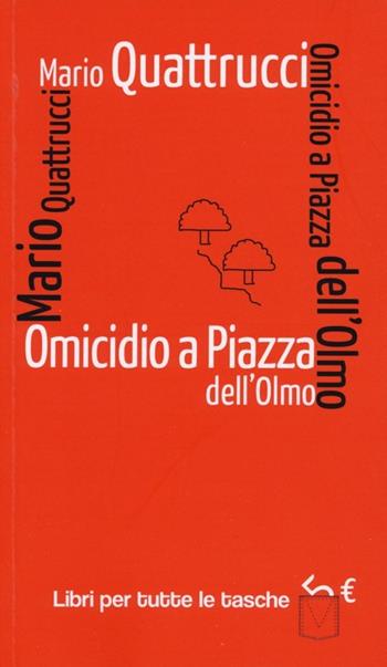 Omicidio a piazza dell'Olmo - Mario Quattrucci - Libro Robin Edizioni 2013, Libri per tutte le tasche | Libraccio.it