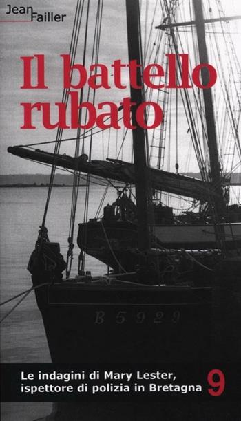 Il battello rubato. Le indagini di Mary Lester, ispettore di polizia in Bretagna. Vol. 9 - Jean Failler - Libro Robin Edizioni 2012, La Bretagna di Mary Lester | Libraccio.it
