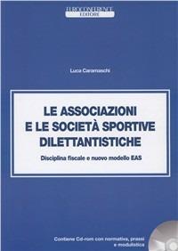 Le associazioni e le società sportive dilettantistiche. La disciplina fiscale e le novità al 2006 - Luca Caramaschi - Libro Euroconference 2006 | Libraccio.it