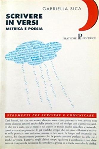Scrivere in versi. Metrica e poesia - Gabriella Sica - Libro Pratiche 1996, Strumenti | Libraccio.it