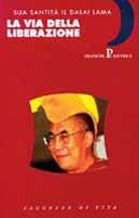 La via della liberazione. Insegnamenti essenziali del buddhismo tibetano - Gyatso Tenzin (Dalai Lama) - Libro Pratiche 1996, Saggezza | Libraccio.it