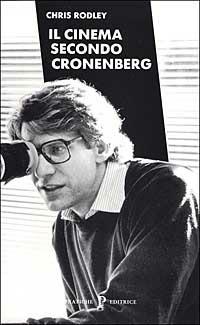 Il cinema secondo Cronenberg - Chris Rodley - Libro Pratiche 1994, Cinema | Libraccio.it