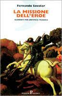 La missione dell'eroe - Fernando Savater - Libro Pratiche 1998, Nuovi saggi | Libraccio.it