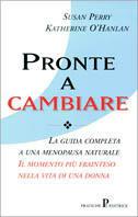 Pronte a cambiare. La guida completa a una menopausa naturale - Susan Perry, Katherine O'Hanlan - Libro Pratiche 1997, Pratica | Libraccio.it