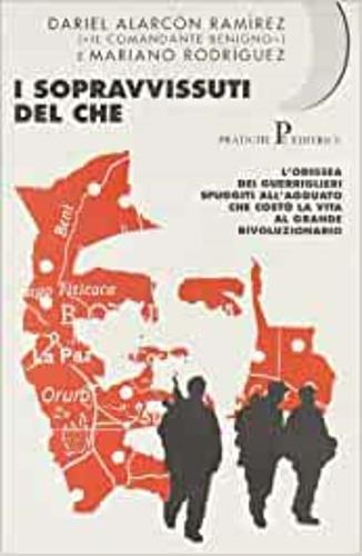 I sopravvissuti del Che - Dariel Alarcón Ramírez, Mariano Rodríguez - Libro Pratiche 1996, Nuovi saggi | Libraccio.it