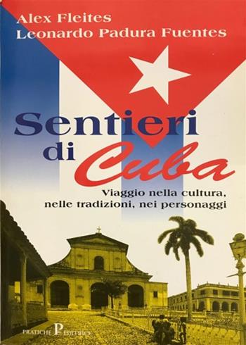 Sentieri di Cuba - Alex Fleites, Leonardo Padura Fuentes - Libro Pratiche 1998 | Libraccio.it