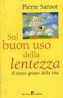 Sul buon uso della lentezza - Pierre Sansot - Libro Pratiche 2006, Nuovi saggi | Libraccio.it