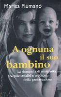 A ognuna il suo bambino. Infertilità, psicanalisi e medicina della procreazione