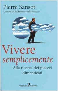 Vivere semplicemente - Pierre Sansot - Libro Pratiche 2000, Nuovi saggi | Libraccio.it